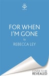 For When I&#039;m Gone  The most heartbreaking and uplifting debut to curl up with in 2021!