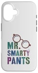 iPhone 16 Sarcastic Little MR SMARTY PANTS Phd Graduate Teacher Smart Case