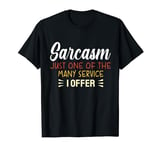 Sarcasm: Just One of the Many Services I Offer Funny for Men T-Shirt