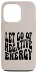 iPhone 13 Pro Letting Go Positive Affirmation to Release Negativity Case