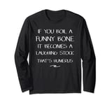 If You Boil A Funny Bone It Becomes A Laughing Stock Humerus Long Sleeve T-Shirt