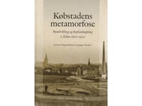 Købstadens Metamorfose | Jeppe Norskov Jens Toftgaard Jensen | Språk: Dansk