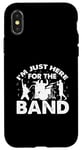 Coque pour iPhone X/XS I'm Just Here For The Band Marching Music Half Time Show