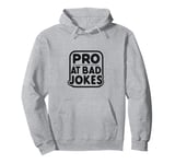 Pro at Bad Jokes Funny Dad Humor for Fathers Pullover Hoodie