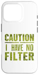 Coque pour iPhone 16 Pro Motif humoristique humoristique avec inscription « Caution I have no filter »