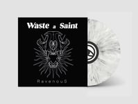 Waste A Saint  Ravenous  LP/Vinyl