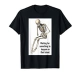 Oak Island Curse Tshirt Skeleton Funny Waiting for Treasure T-Shirt