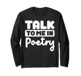 Talk To Me In Poetry Long Sleeve T-Shirt