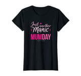 Just another Manic Mum Day T-Shirt