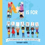 Little Bee Books Inc. Tiffany Rose M Is for Melanin: A Celebration of the Black Child