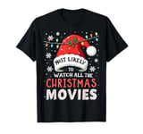 Most Likely To Watch All The Christmas Movies Lovers T-Shirt