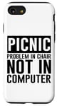 Coque pour iPhone SE (2020) / 7 / 8 Picnic Problem In Chair, Not In Computer -.