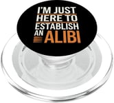 Je suis juste là pour établir un alibi | Funny Dark Humour Men PopSockets PopGrip pour MagSafe