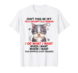 Don't piss me off I'm a grumpy old woman I do what I want T-Shirt