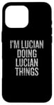 iPhone 16 Pro Max I'm Lucian Doing Lucian Things Funny Vintage Case