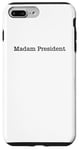 iPhone 7 Plus/8 Plus Madam President - Minimalist Quote Pro Kamala Harris Walz 24 Case