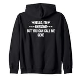 Hello I'm Awesome But You Can Call Me Gene Zip Hoodie