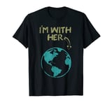 Earth Day | Save The Planet | I'm With Her | Climate Change T-Shirt