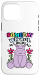 Coque pour iPhone 16 Pro Max Someday We Will All Be Dead Drôle Pessimiste Cynique Kidcore