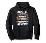 ANNETTE Personalized Name Funny Cute Custom ANNETTE Name Pullover Hoodie