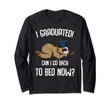 I Graduated Can I Go Back To Bed Now Sloth Lazy Chilling Fun Long Sleeve T-Shirt