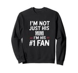 I'm Not Just His Mimi I'm His Number 1 Fan Sweatshirt