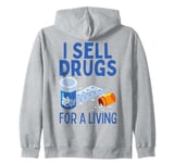 I Sell Drugs For A Living Funny Pharmacy Tech Pharmacist Gag Zip Hoodie