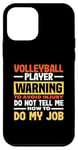 iPhone 12 mini Volleyball Player Warning Do Not Tell Me How To Do My Job Case