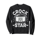 Crock Star Design for a Crock Pot lover Sweatshirt