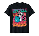 Recycle Like A Boss Sustainability Environmental Men Women T-Shirt