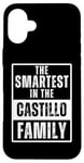 iPhone 16 Plus Smartest in the Castillo Family Case