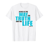 JESUS is the WAY the TRUTH and the LIFE – John 14:6 Bible T-Shirt