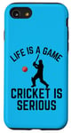 iPhone SE (2020) / 7 / 8 Life Is A Game Cricket Is Serious Cricket Lover Cricketer Case