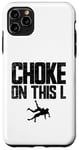 Coque pour iPhone 11 Pro Max Choke On This L Funny Wrestler Trash Talk Wrestling