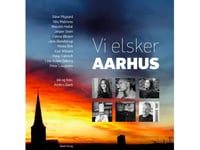 Vi Elsker Aarhus | Jesper Stein, Stine Pilgaard, Jens Blendstrup, Peter Falktoft, Nils Malmros, Karl William, Wassim Hallal, Peter Laugesen M. Fl. | Språk: Dansk