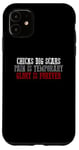 iPhone 11 CHICKS DIG SCARS PAIN IS TEMPORARY GLORY IS FOREVER Case