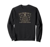 Necromancy: Learn to Make Friends in Tabletop Games Sweatshirt