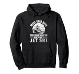 Move Over Boys This old man shows you how to ride a jet ski Pullover Hoodie