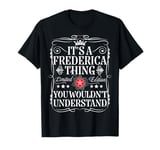 Frederica Name Its A Frederica Thing You Wouldn't Understand T-Shirt