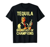 Tequila, Breakfast of Champions T-Shirt