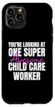 iPhone 11 Pro You're Looking at One Super Awesome Child Care Worker Case