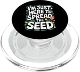 Gardener I'm Just Here To Spread The Seed PopSockets PopGrip for MagSafe