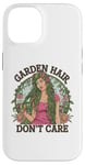 Coque pour iPhone 14 T-shirt Garden Hair Don't Care Cute Gardener Plants Lover