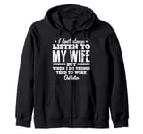 I don't always listen to my Wife but when I do Funny Husband Zip Hoodie