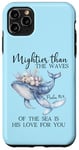 Coque pour iPhone 11 Pro Max Mightier Than the Waves of the Sea is His Love Psalm 93:4