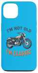 Coque pour iPhone 13 I'm Not Old I'm Classic Retro Biker Moto Vintage