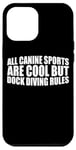 Coque pour iPhone 12 Pro Max All Canine Sports Are Cool But Dock Diving Rules ---