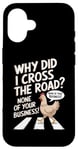 Coque pour iPhone 16 Chicken Why Did I Cross The Road Aucune de vos affaires