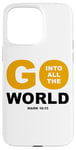 iPhone 15 Pro Max Go Into All The World – Faith Gospel Mark 16:15 Jesus Quote Case