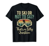 To Ski or not to Ski thats a silly Question Water Ski T-Shirt